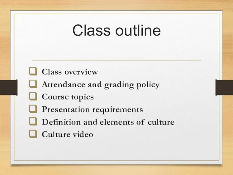 Class outline Class overview Attendance and grading policy Course topics Presentation requirements