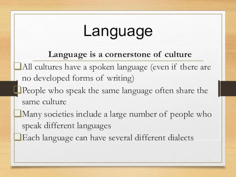 Language Language is a cornerstone of culture All cultures have a spoken