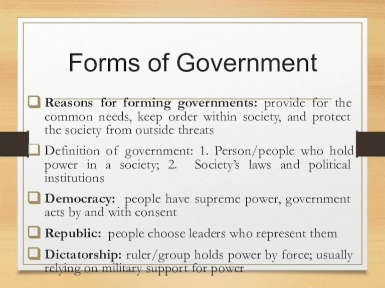 Forms of Government Reasons for forming governments: provide for the common needs,