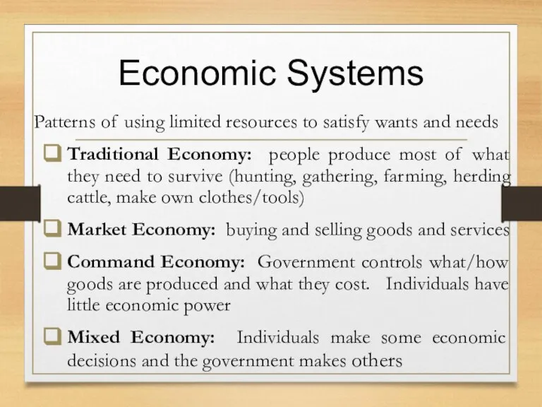 Economic Systems Patterns of using limited resources to satisfy wants and needs