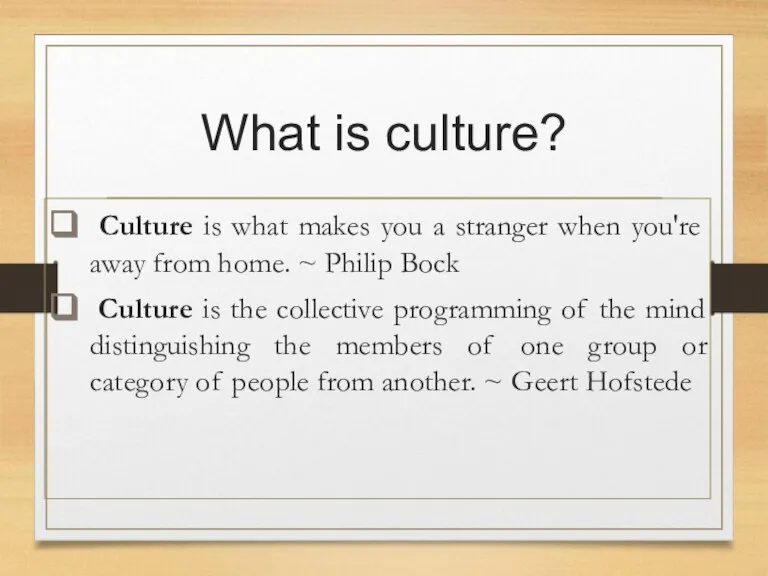 What is culture? Culture is what makes you a stranger when you're