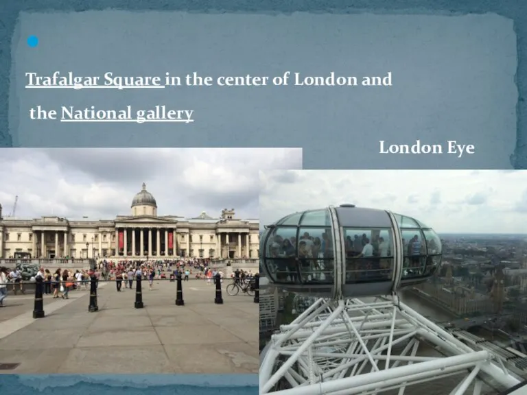 Trafalgar Square in the center of London and the National gallery London Eye Перевести эту страницу