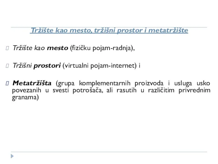 Tržište kao mesto, tržišni prostor i metatržište Tržište kao mesto (fizičku pojam-radnja),