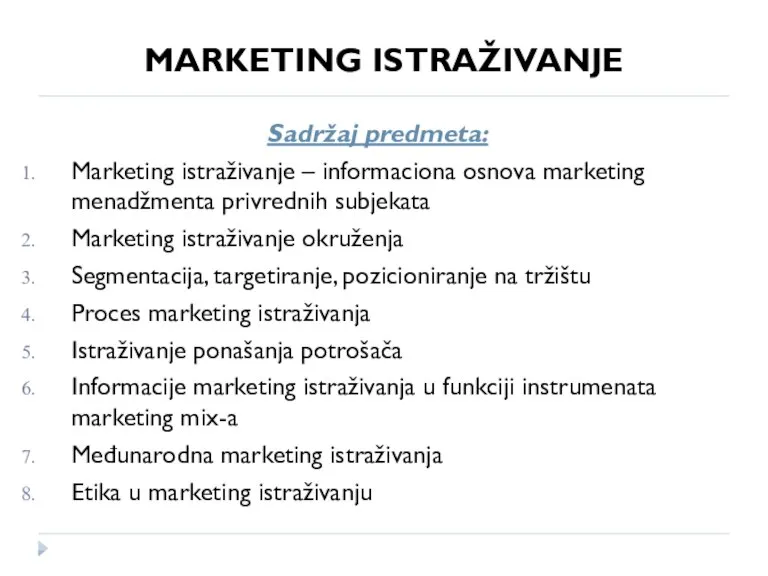 MARKETING ISTRAŽIVANJE Sadržaj predmeta: Marketing istraživanje – informaciona osnova marketing menadžmenta privrednih