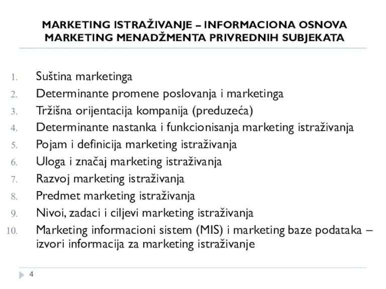 MARKETING ISTRAŽIVANJE – INFORMACIONA OSNOVA MARKETING MENADŽMENTA PRIVREDNIH SUBJEKATA Suština marketinga Determinante