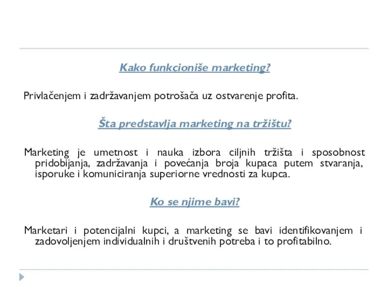 Kako funkcioniše marketing? Privlačenjem i zadržavanjem potrošača uz ostvarenje profita. Šta predstavlja