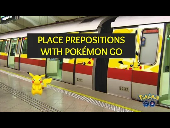 Place prepositions with pokémon go