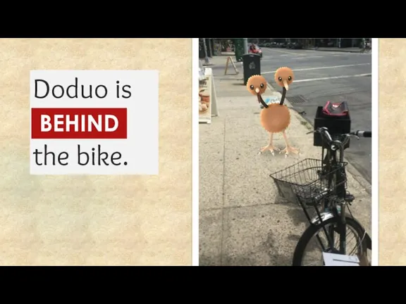 Doduo is ... the bike. BEHIND