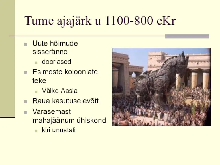 Tume ajajärk u 1100-800 eKr Uute hõimude sisseränne doorlased Esimeste kolooniate teke