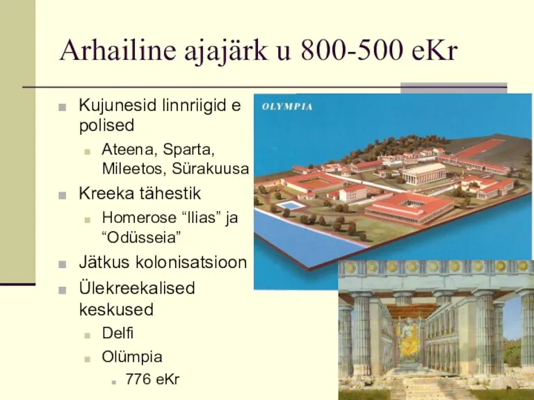 Arhailine ajajärk u 800-500 eKr Kujunesid linnriigid e polised Ateena, Sparta, Mileetos,