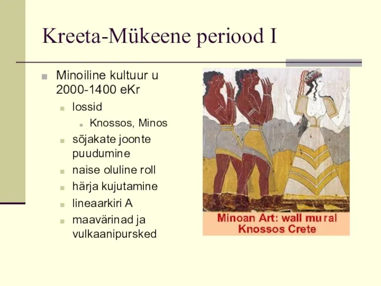 Kreeta-Mükeene periood I Minoiline kultuur u 2000-1400 eKr lossid Knossos, Minos sõjakate