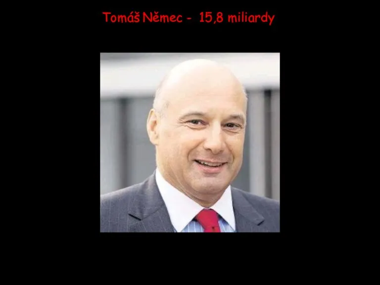 Tomáš Němec - 15,8 miliardy