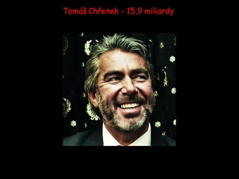Tomáš Chřenek - 15,9 miliardy