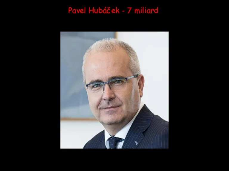 Pavel Hubáček - 7 miliard