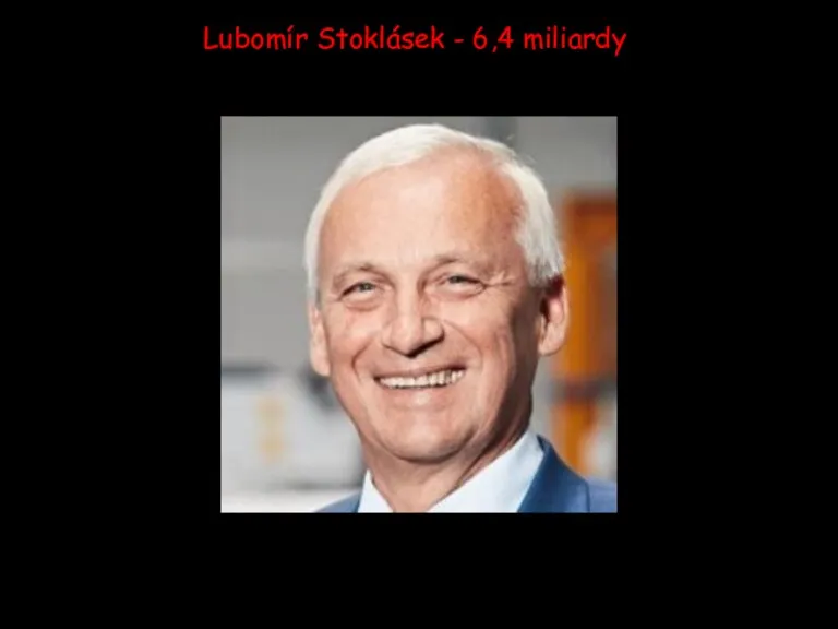 Lubomír Stoklásek - 6,4 miliardy