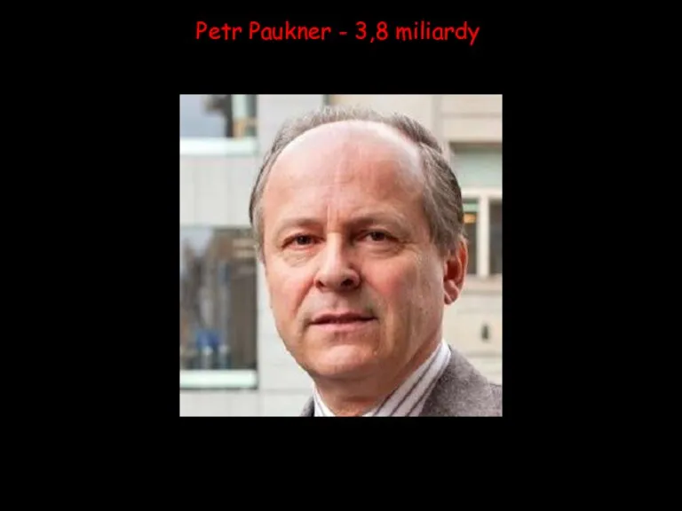 Petr Paukner - 3,8 miliardy