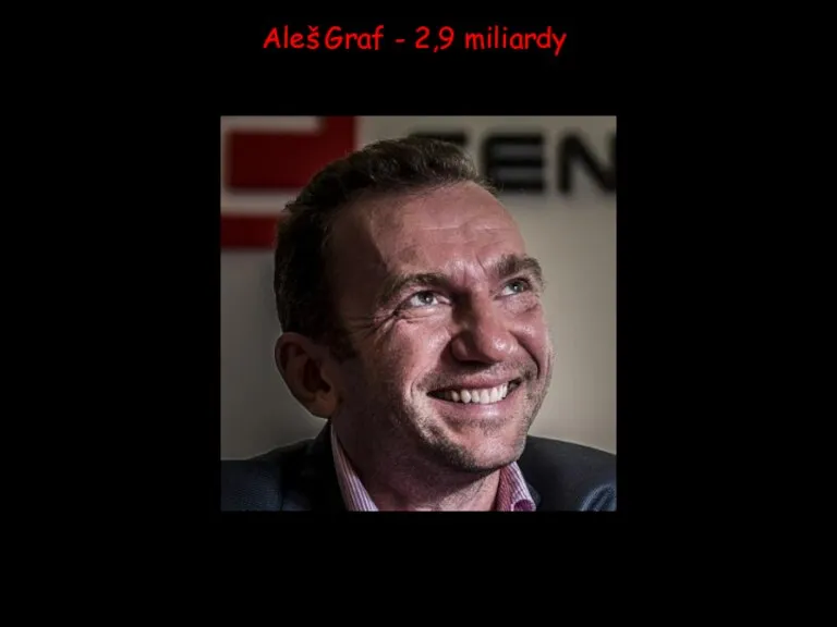 Aleš Graf - 2,9 miliardy