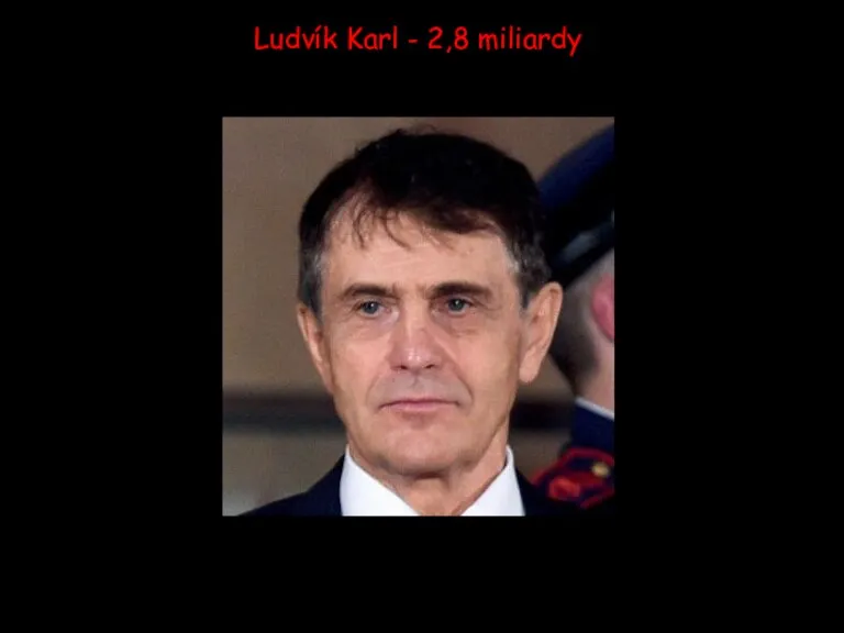 Ludvík Karl - 2,8 miliardy