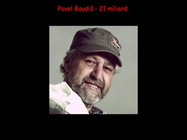 Pavel Baudiš - 21 miliard