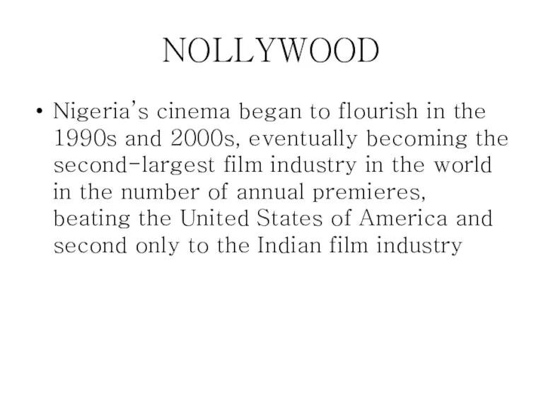 NOLLYWOOD Nigeria’s cinema began to flourish in the 1990s and 2000s, eventually