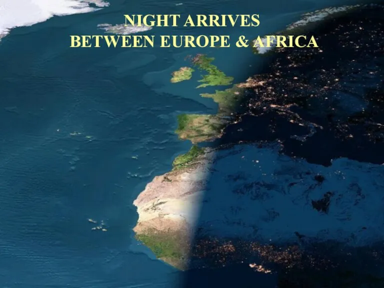 NIGHT ARRIVES BETWEEN EUROPE & AFRICA