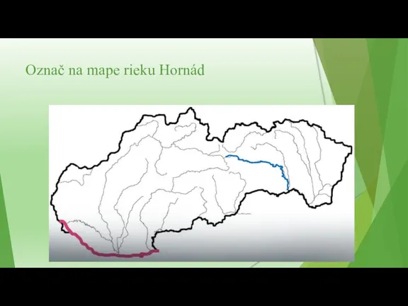 Označ na mape rieku Hornád