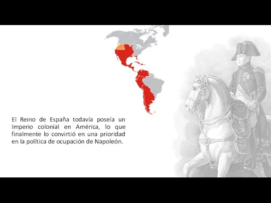 El Reino de España todavía poseía un Imperio colonial en América, lo