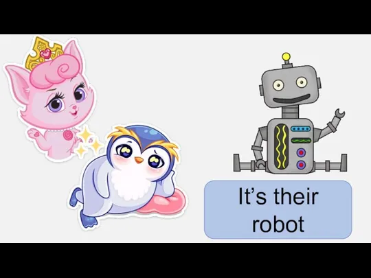 It’s their robot