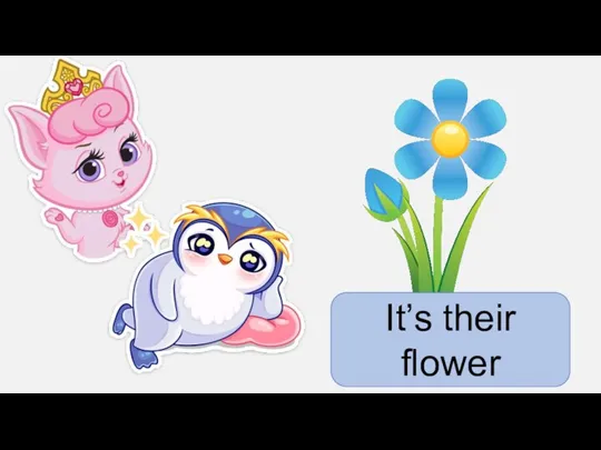 It’s their flower