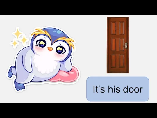 It’s his door