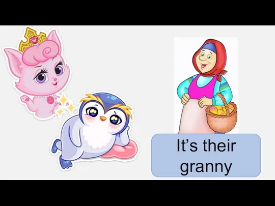 It’s their granny