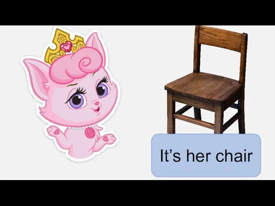 It’s her chair