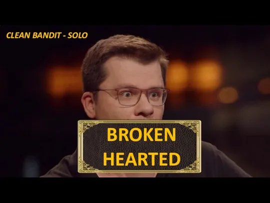 BROKEN HEARTED CLEAN BANDIT - SOLO