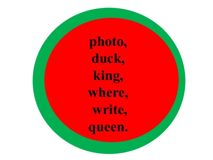 photo, duck, king, where, write, queen.