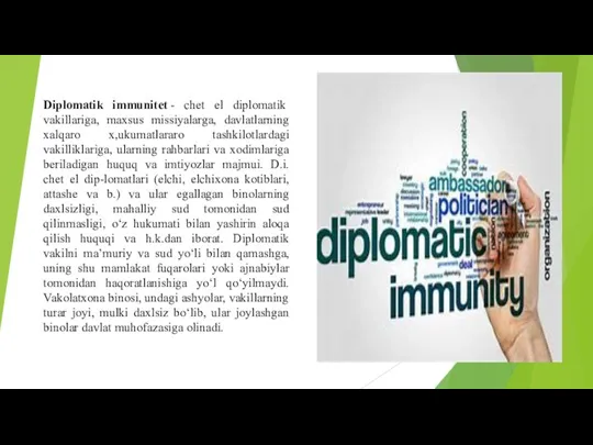 Diplomatik immunitet - chet el diplomatik vakillariga, maxsus missiyalarga, davlatlarning xalqaro x,ukumatlararo