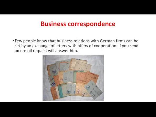 Business correspondence Few people know that business relations with German firms can