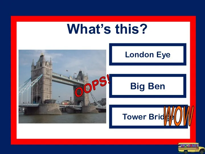 London Eye Big Ben Tower Bridge WOW What’s this? OOPS!