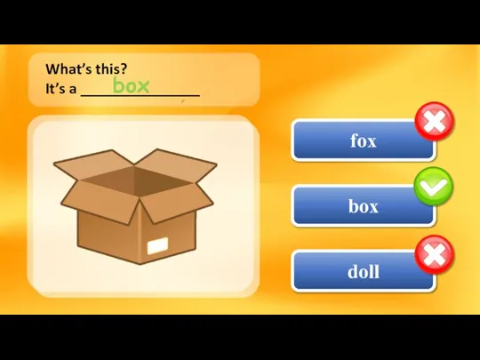 fox box doll What’s this? It’s a _______________ box