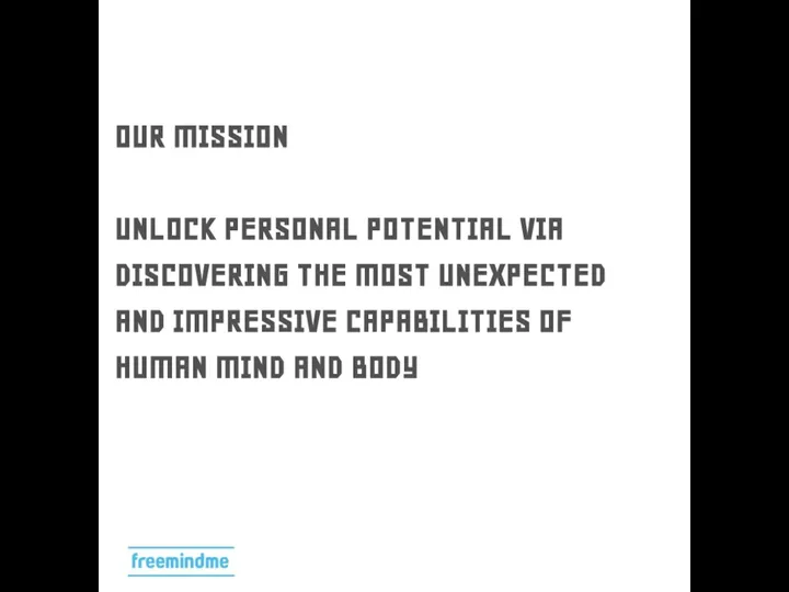 OUR MISSION UNLOCK PERSONAL POTENTIAL VIA DISCOVERING THE MOST UNEXPECTED AND IMPRESSIVE