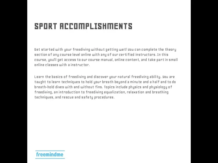 SPORT ACCOMPLISHMENTS Get started with your freediving without getting wet! You can