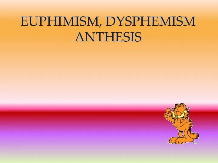 EUPHIMISM, DYSPHEMISM ANTHESIS