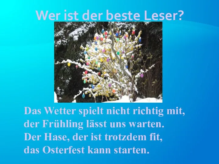 Wer ist der beste Leser? Das Wetter spielt nicht richtig mit, der