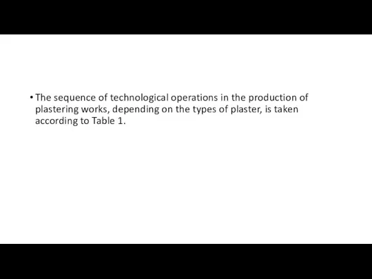 The sequence of technological operations in the production of plastering works, depending