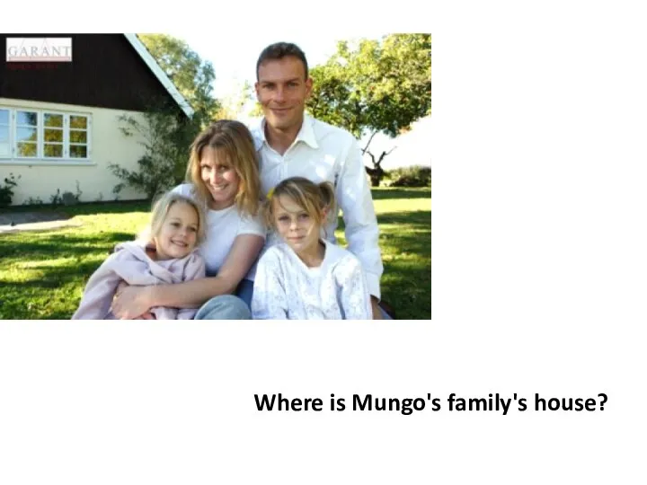 Where is Mungo's family's house?