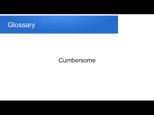Glossary Cumbersome