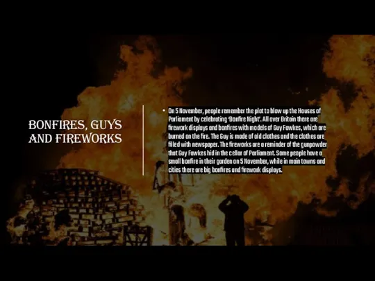 Bonfires, Guys and fireworks On 5 November, people remember the plot to