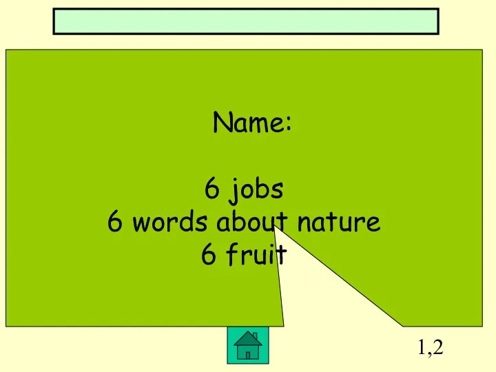 1,2 Name: 6 jobs 6 words about nature 6 fruit