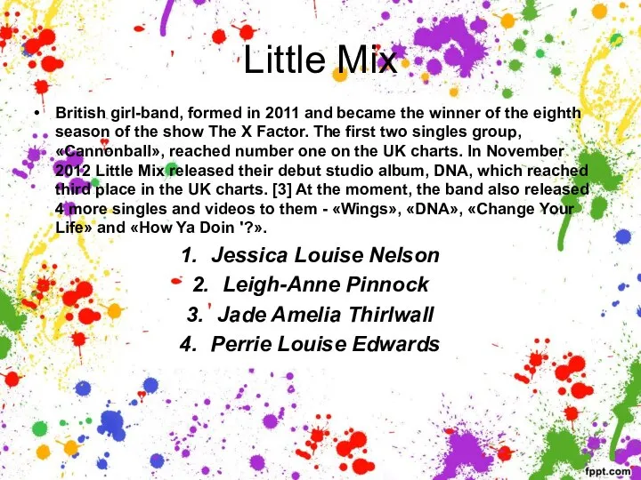 Little Mix British girl-band, formed in 2011 and became the winner of
