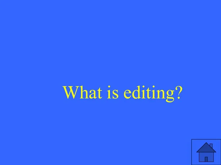 What is editing?