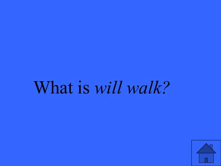 What is will walk?